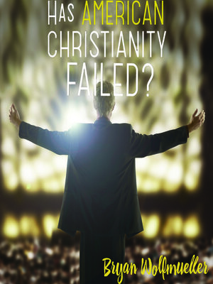 cover image of Has American Christianity Failed?